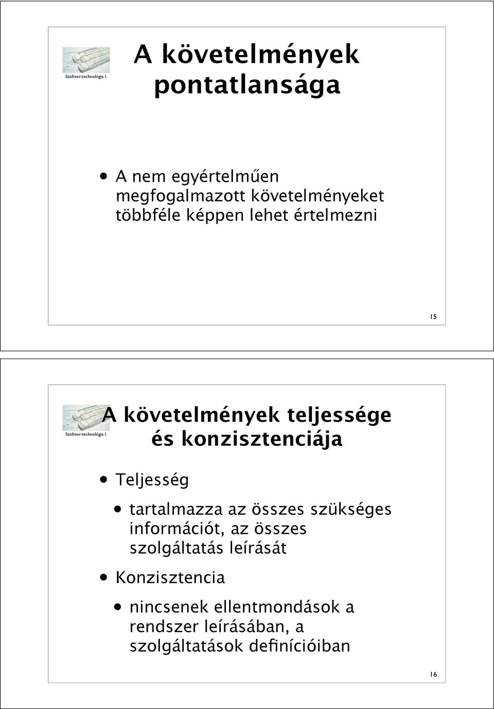 konzisztenciája Teljesség tartalmazza az összes szükséges információt, az