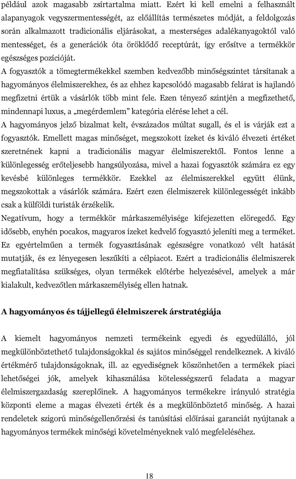 mentességet, és a generációk óta öröklődő receptúrát, így erősítve a termékkör egészséges pozícióját.