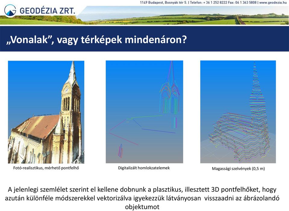 szelvények (0,5 m) A jelenlegi szemlélet szerint el kellene dobnunk a plasztikus,