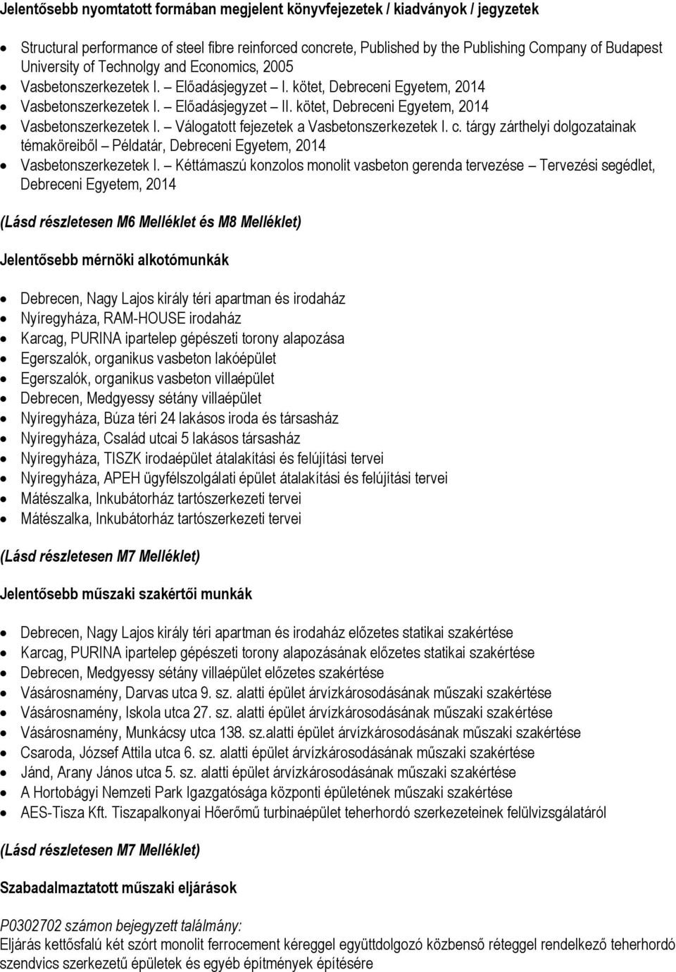 c. tárgy zárthelyi dolgozatainak témaköreiből Példatár, Debreceni Egyetem, 2014 Vasbetonszerkezetek I.