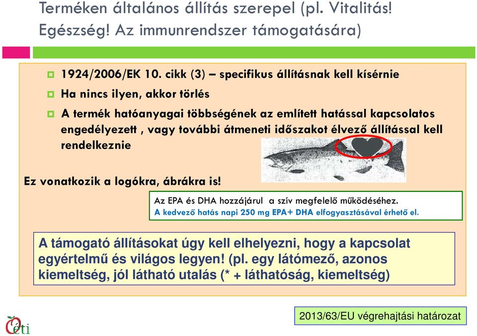 átmeneti időszakot élvező állítással kell rendelkeznie Ez vonatkozik a logókra, ábrákra is! Az EPA és DHA hozzájárul a szív megfelelő működéséhez.