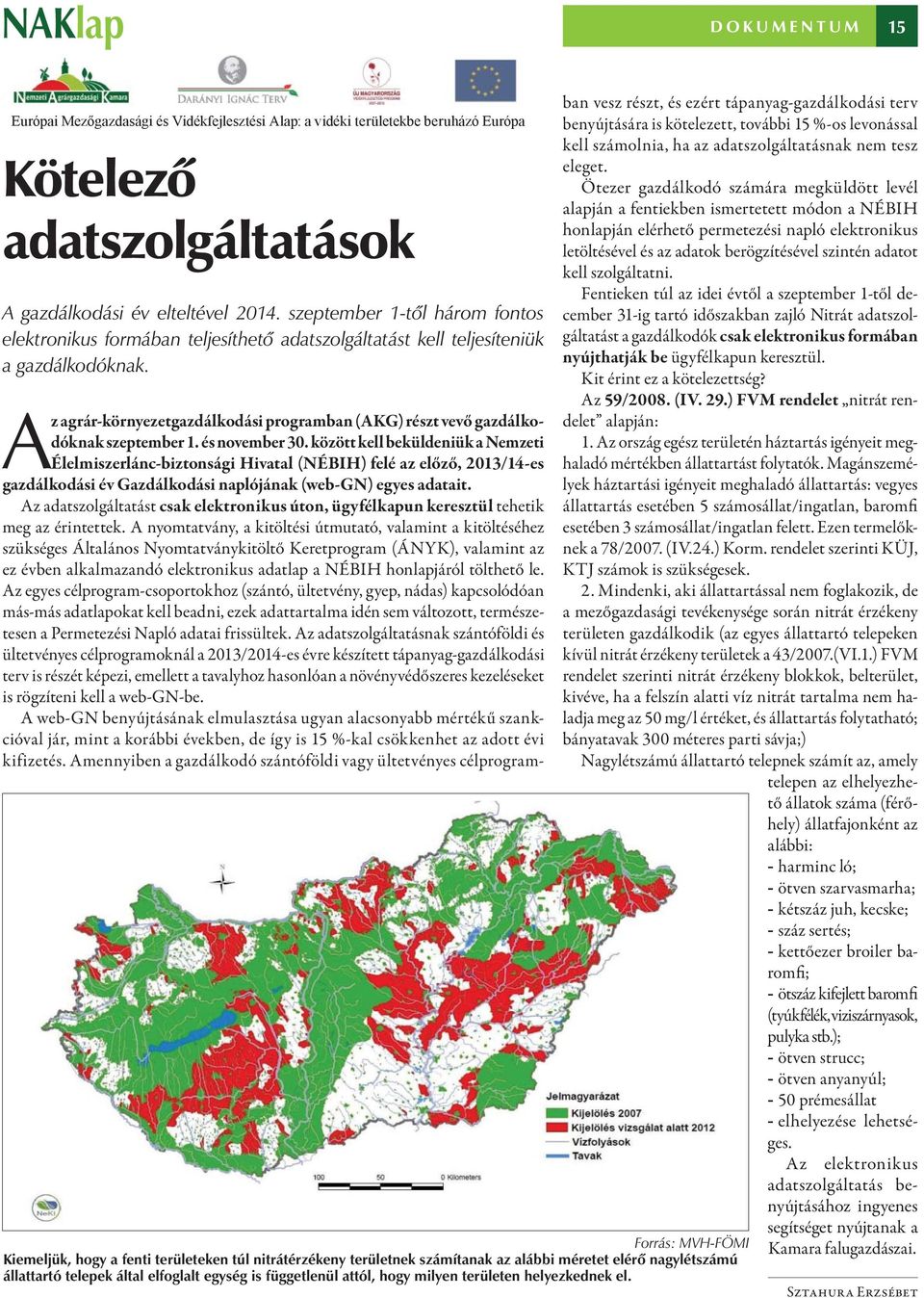 Az agrár-környezetgazdálkodási programban (AKG) részt vevő gazdálkodóknak szeptember 1. és november 30.