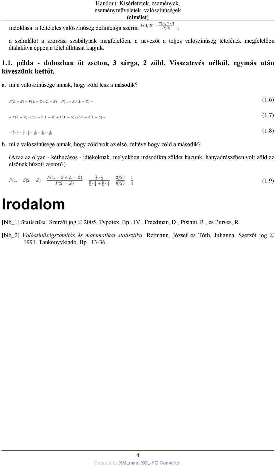 b. mi a valószínűsége annak, hogy zöld volt az első, feltéve hogy zöld a második?