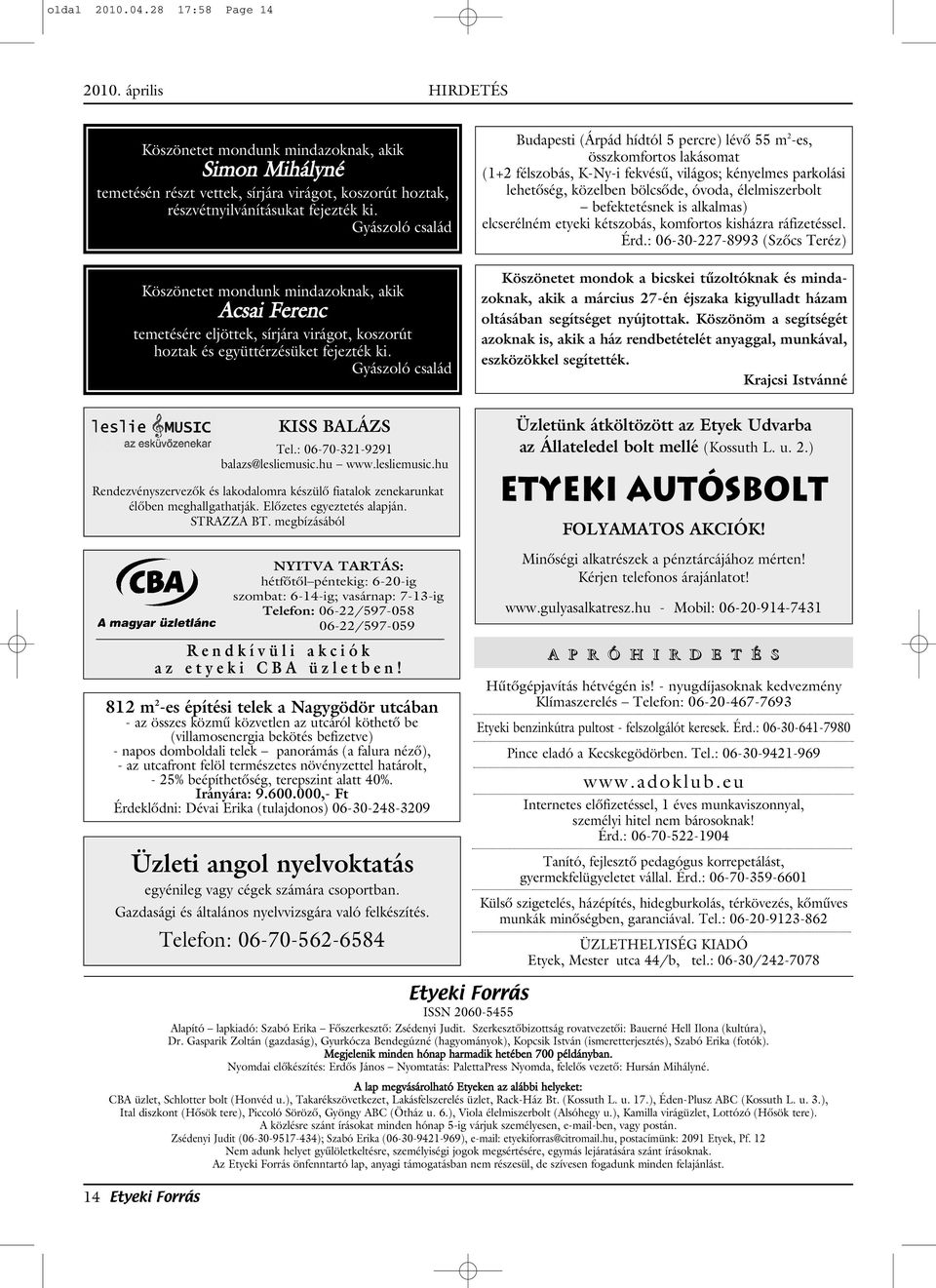 Gyászoló család Budapesti (Árpád hídtól 5 percre) lévô 55 m 2 -es, összkomfortos lakásomat (1+2 félszobás, K-Ny-i fekvésû, világos; kényelmes parkolási lehetôség, közelben bölcsôde, óvoda,