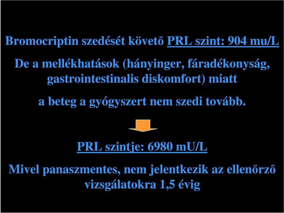 diskomfort) miatt a beteg a gyógyszert nem szedi tovább.