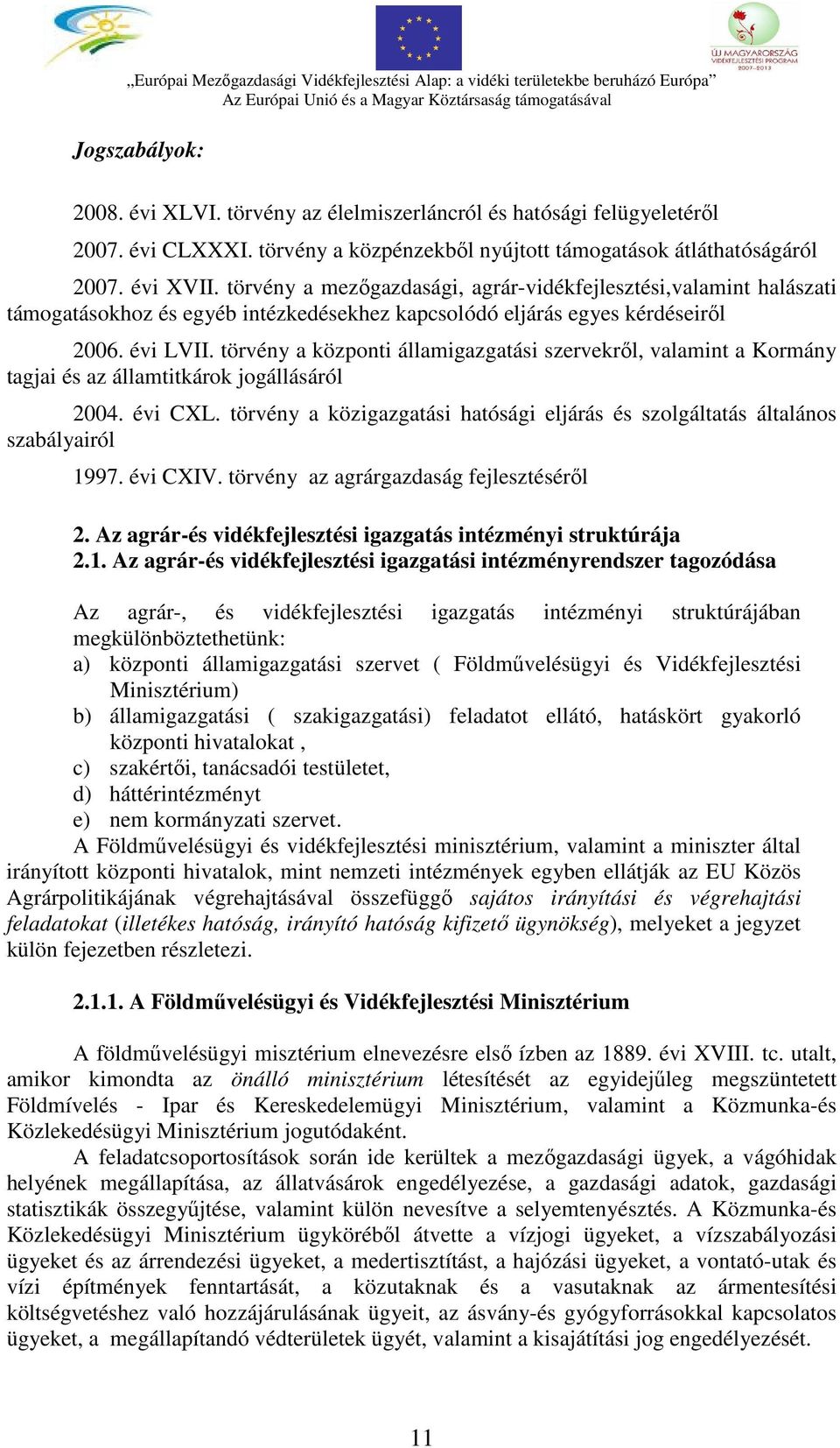 törvény a központi államigazgatási szervekről, valamint a Kormány tagjai és az államtitkárok jogállásáról 2004. évi CXL.