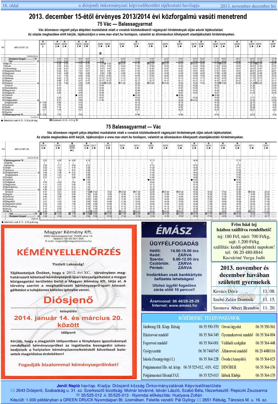 Szabó Zalán Dominik 11. 15. Szomora Albert Brendon 11. 20. KÖZÉRDEK TELEFONSZÁMOK Járóbeteg Ell. Közp.