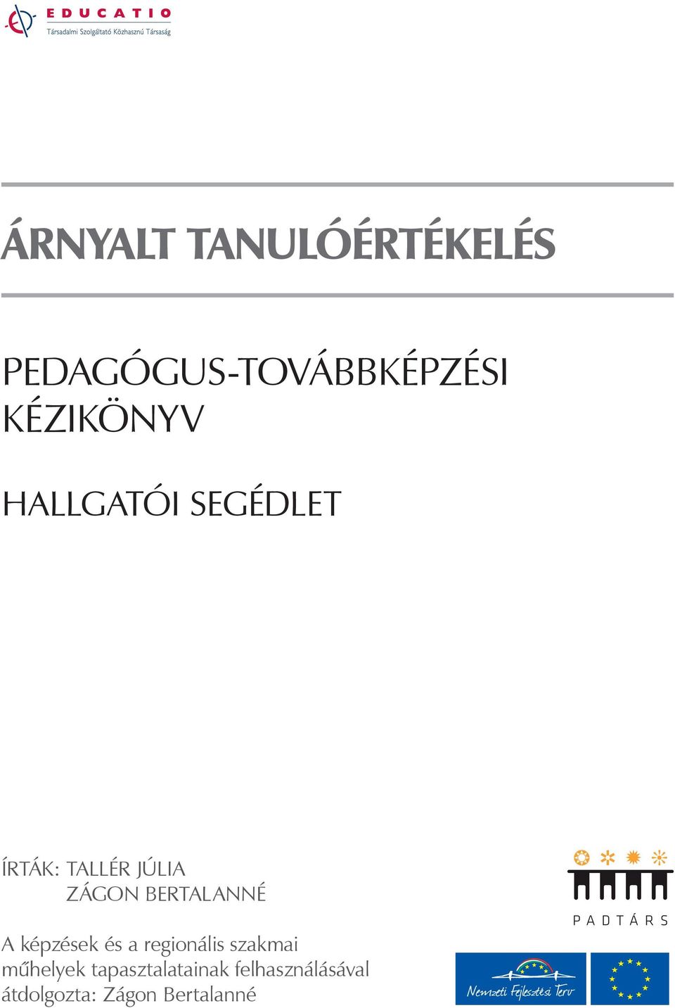 BERTALANNÉ A képzések és a regionális szakmai műhelyek