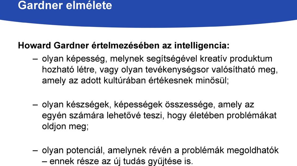 értékesnek minősül; olyan készségek, képességek összessége, amely az egyén számára lehetővé teszi, hogy