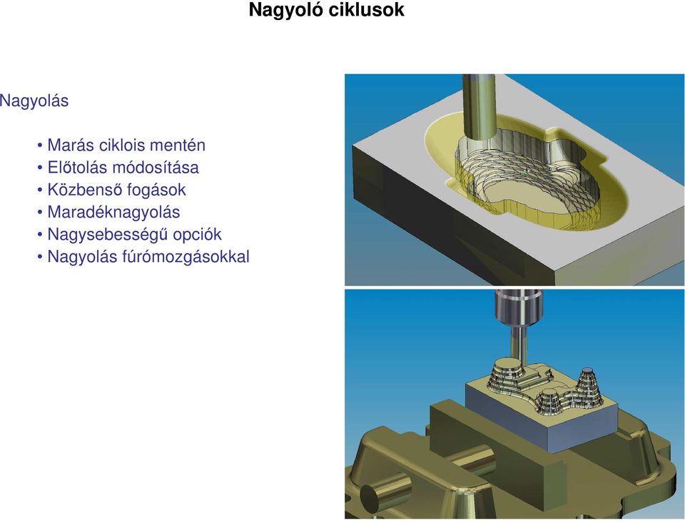 Közbenső fogások Maradéknagyolás