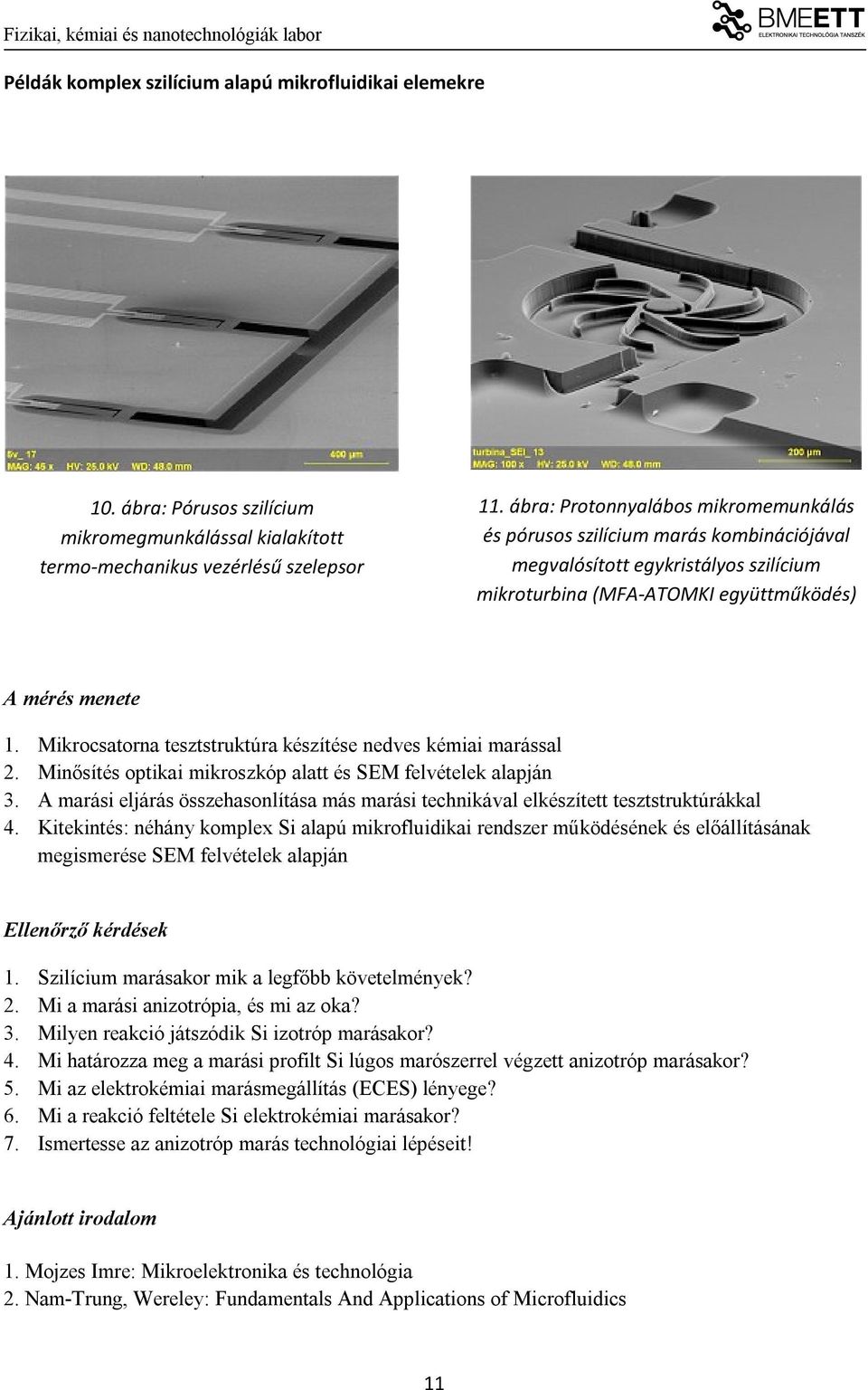 Mikrocsatorna tesztstruktúra készítése nedves kémiai marással 2. Minősítés optikai mikroszkóp alatt és SEM felvételek alapján 3.