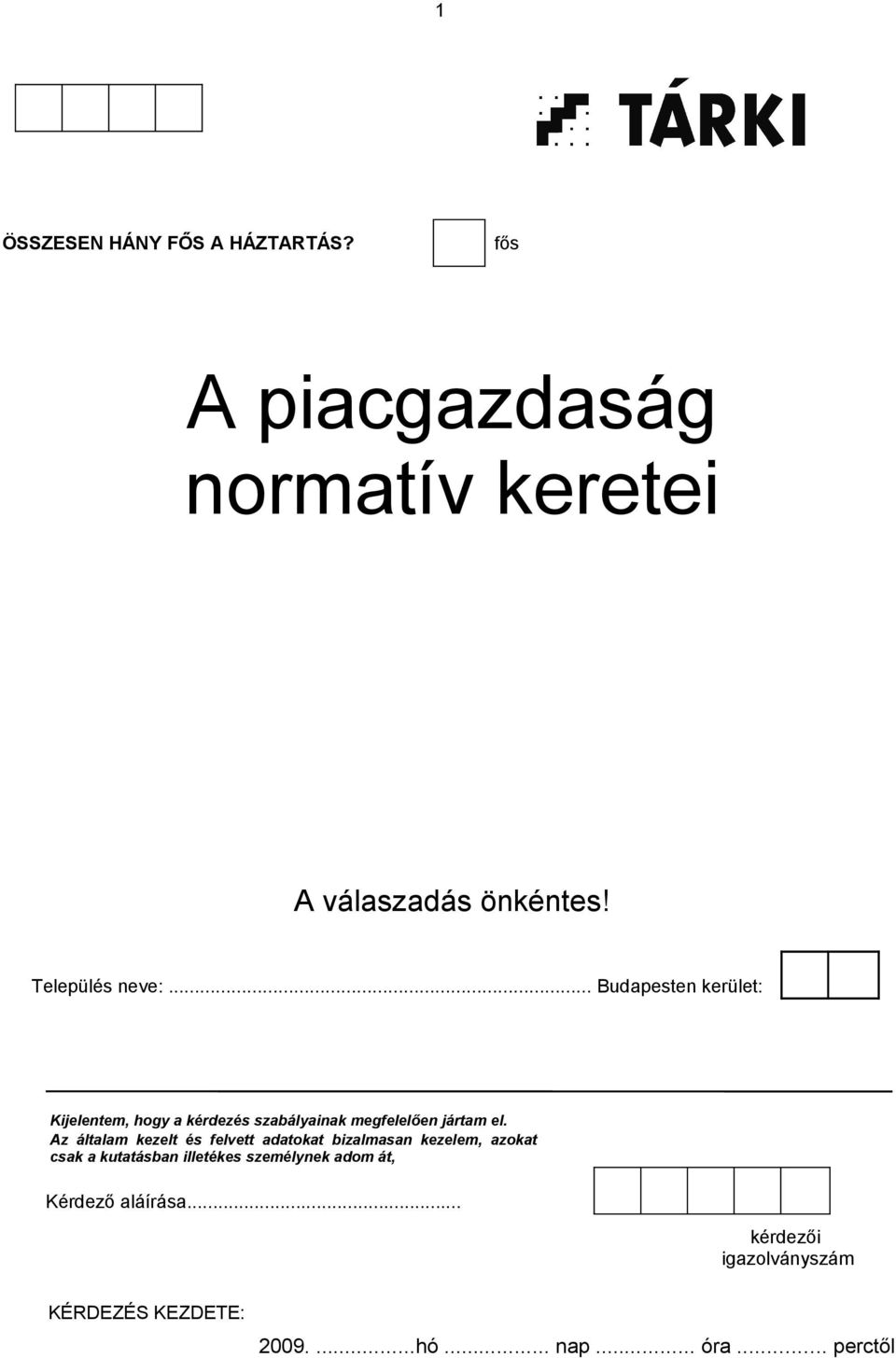 Az általam kezelt és felvett adatokat bizalmasan kezelem, azokat csak a kutatásban illetékes