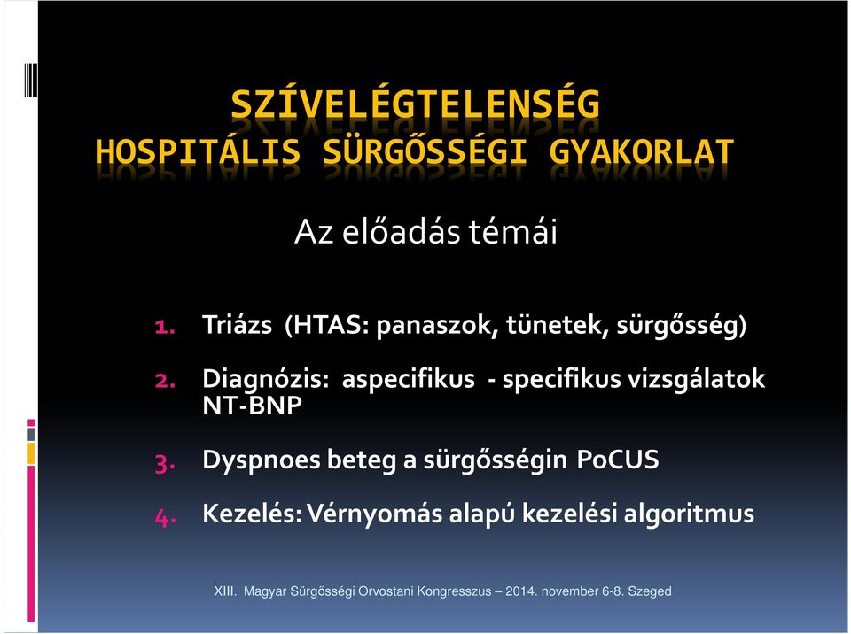 Diagnózis: aspecifikus -specifikus vizsgálatok NT-BNP 3.