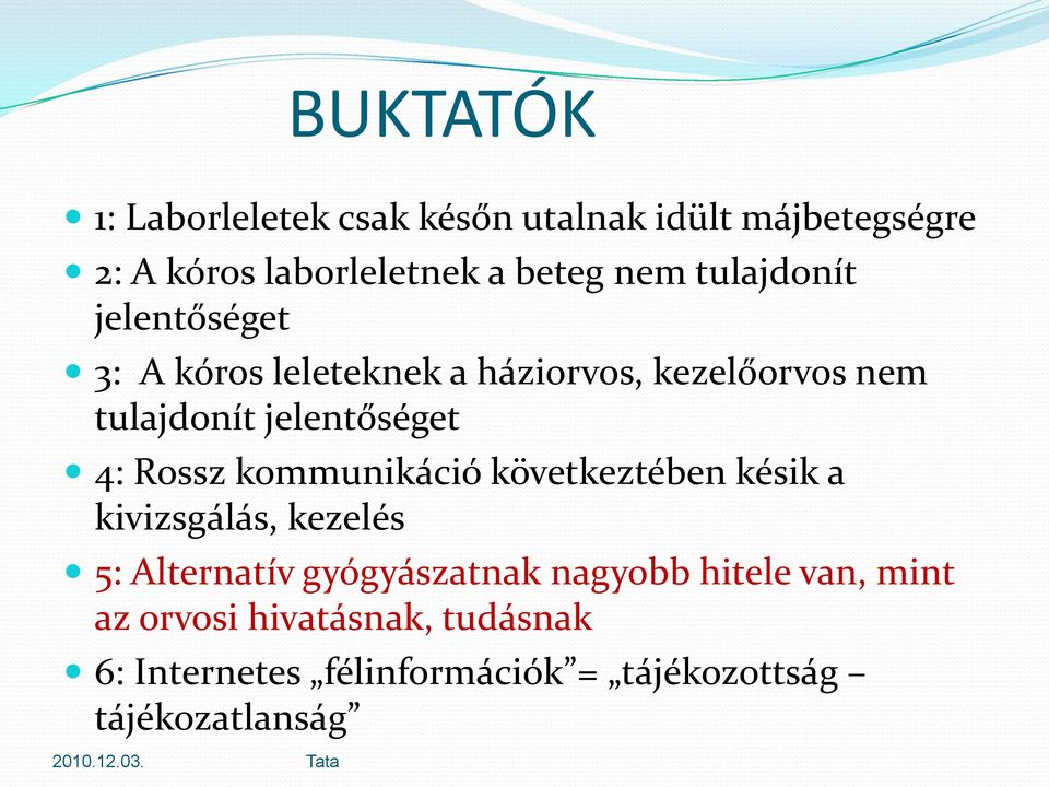 Rossz kommunikáció következtében késik a kivizsgálás, kezelés 5: Alternatív gyógyászatnak nagyobb