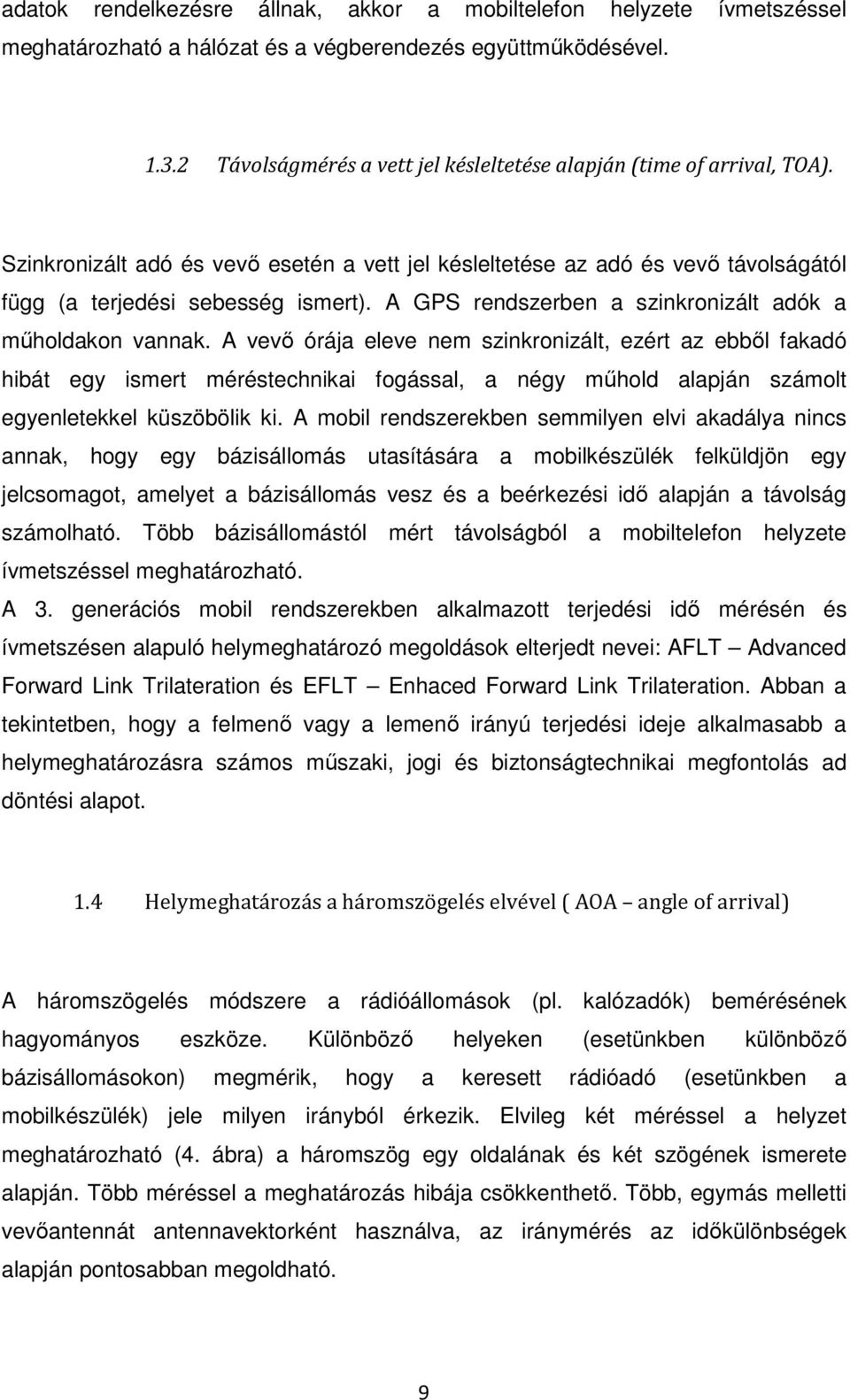 A GPS rendszerben a szinkronizált adók a műholdakon vannak.