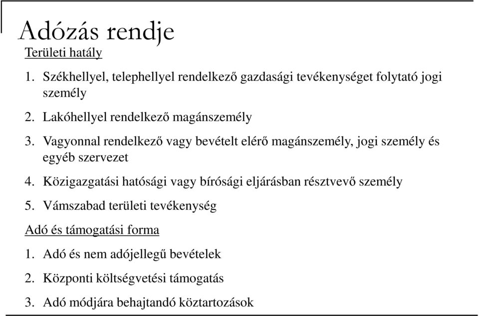 Vagyonnal rendelkezı vagy bevételt elérı magánszemély, jogi személy és egyéb szervezet 4.