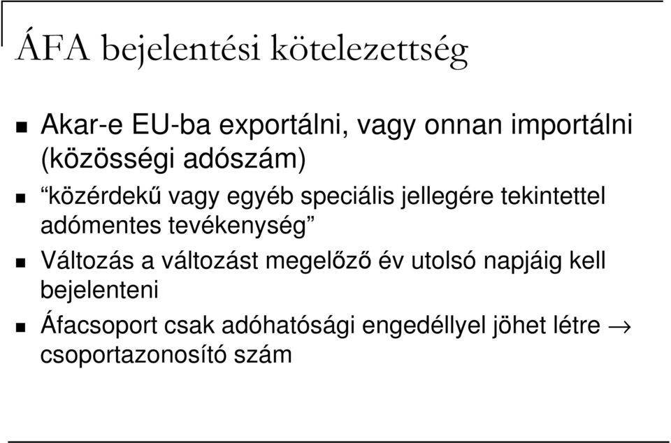 adómentes tevékenység Változás a változást megelızı év utolsó napjáig kell