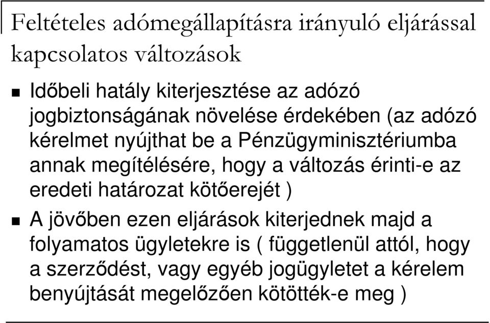 a változás érinti-e az eredeti határozat kötıerejét ) A jövıben ezen eljárások kiterjednek majd a folyamatos