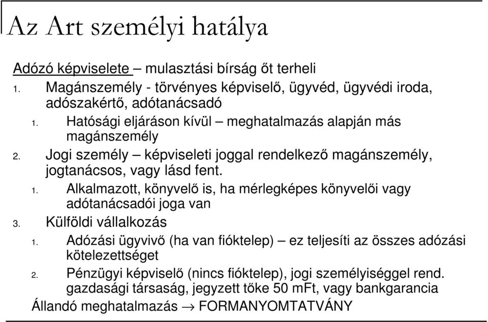 Alkalmazott, könyvelı is, ha mérlegképes könyvelıi vagy adótanácsadói joga van 3. Külföldi vállalkozás 1.