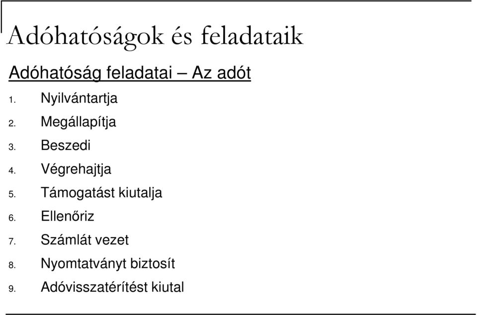 Végrehajtja 5. Támogatást kiutalja 6. Ellenıriz 7.