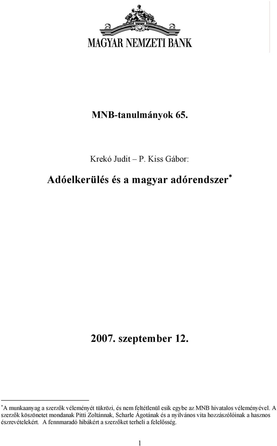 A munkaanyag a szerzők véleményét tükrözi, és nem feltétlenül esik egybe az MNB hivatalos