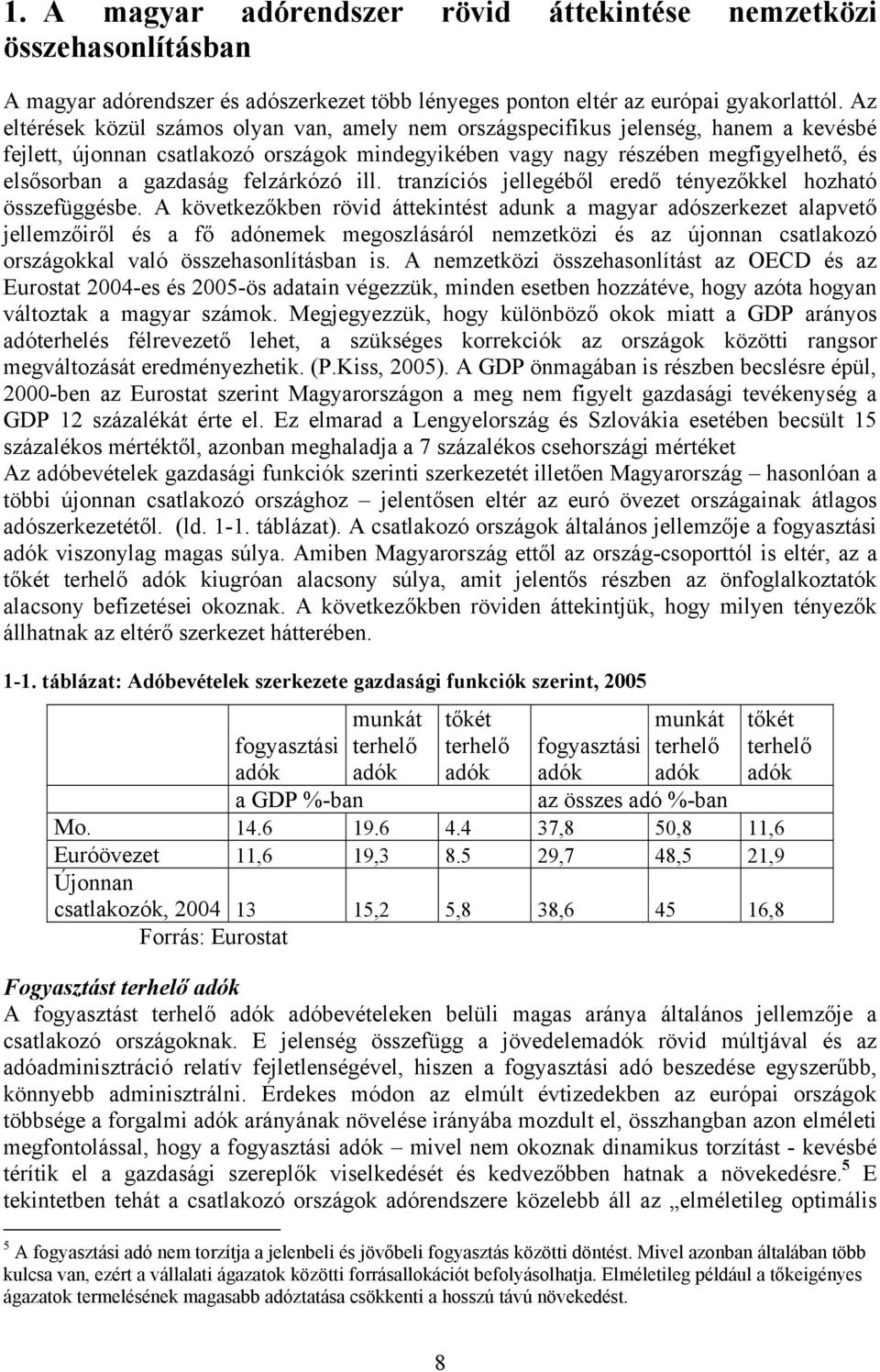 felzárkózó ill. tranzíciós jellegéből eredő tényezőkkel hozható összefüggésbe.