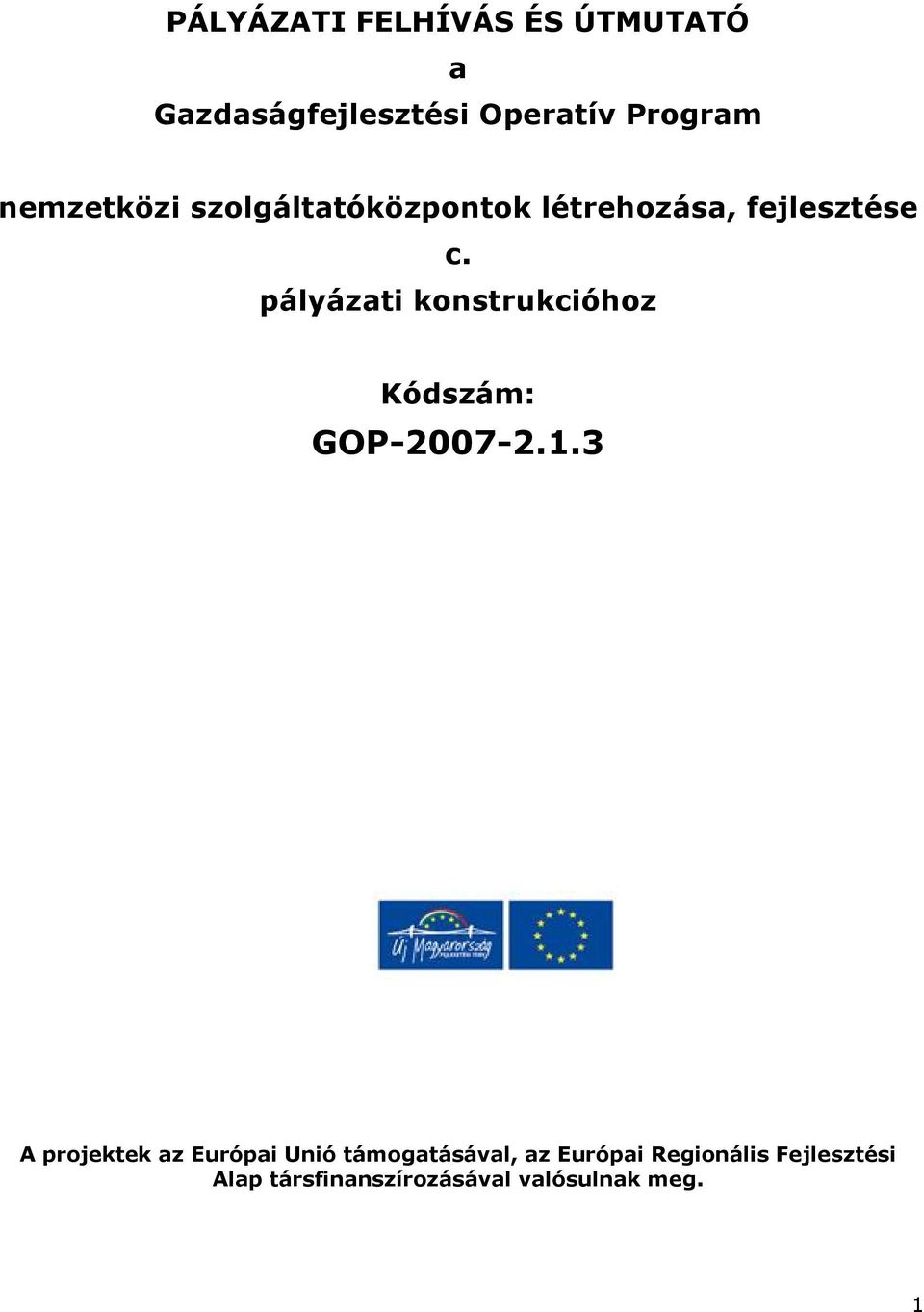 pályázati konstrukcióhoz Kódszám: GOP-2007-2.1.