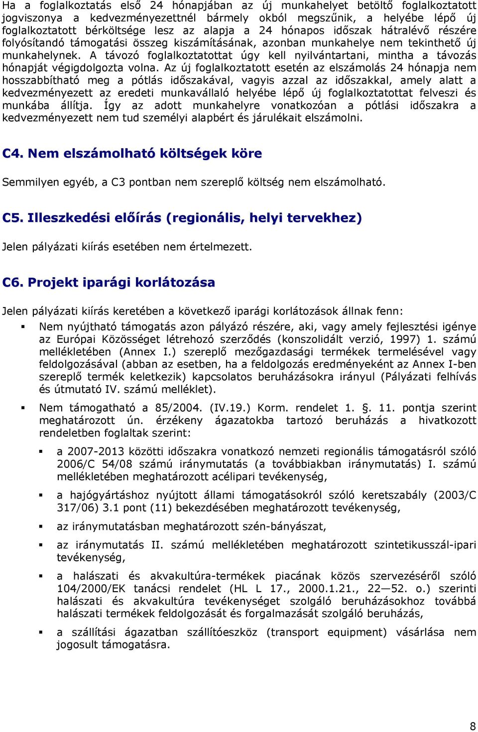 A távozó foglalkoztatottat úgy kell nyilvántartani, mintha a távozás hónapját végigdolgozta volna.