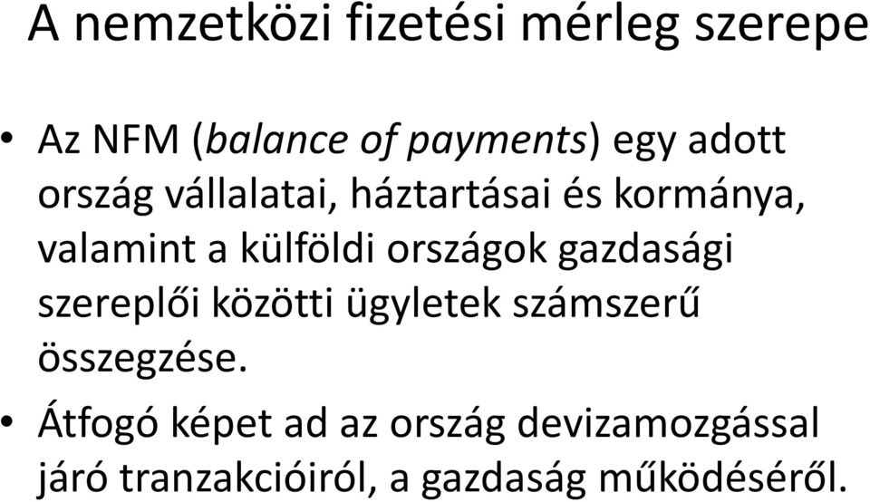 országok gazdasági szereplői közötti ügyletek számszerű összegzése.