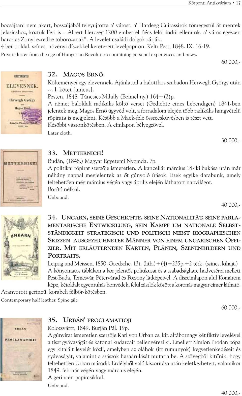 Private letter from the age of Hungarian Revolution containing personal experiences and news. 60 000,- 32. MAGOS ERNÕ: Költeményei egy elevennek.