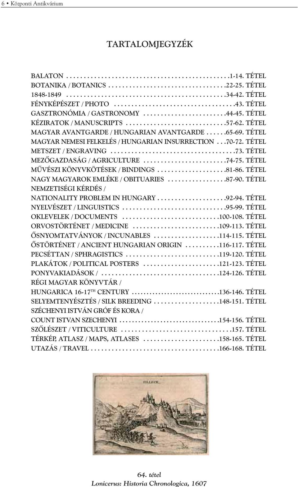 TÉTEL MAGYAR AVANTGARDE / HUNGARIAN AVANTGARDE......65-69. TÉTEL MAGYAR NEMESI FELKELÉS / HUNGARIAN INSURRECTION...70-72. TÉTEL METSZET / ENGRAVING....................................73.