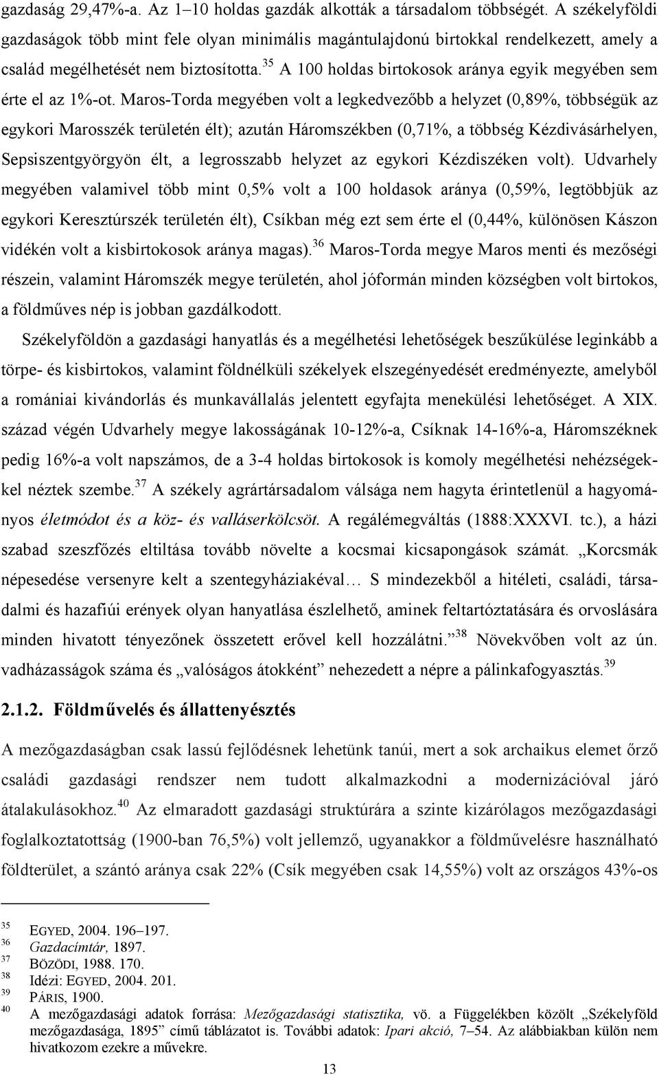 35 A 100 holdas birtokosok aránya egyik megyében sem érte el az 1%-ot.