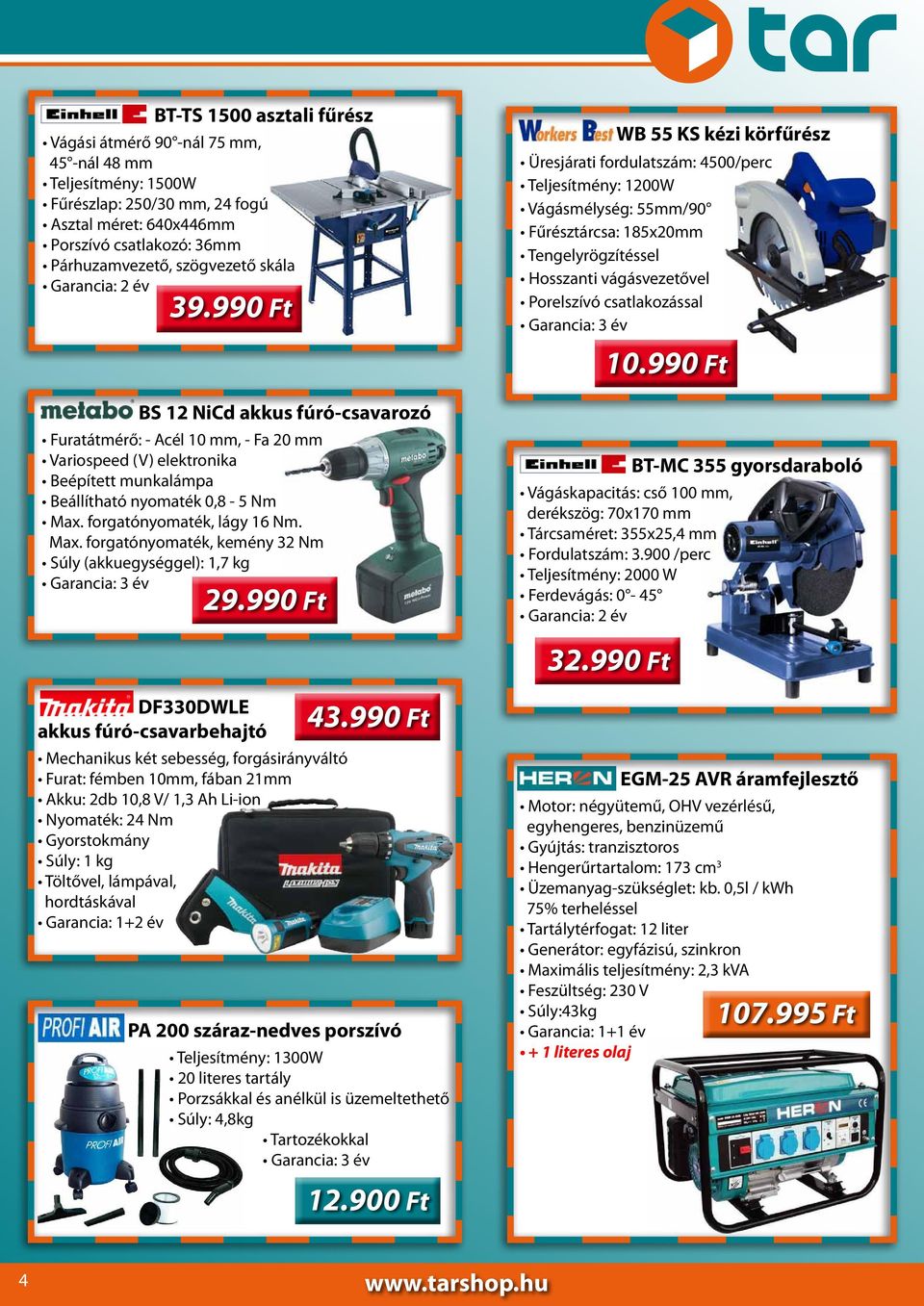 Max. forgatónyomaték, kemény 32 Nm Súly (akkuegységgel): 1,7 kg Garancia: 3 év 29.