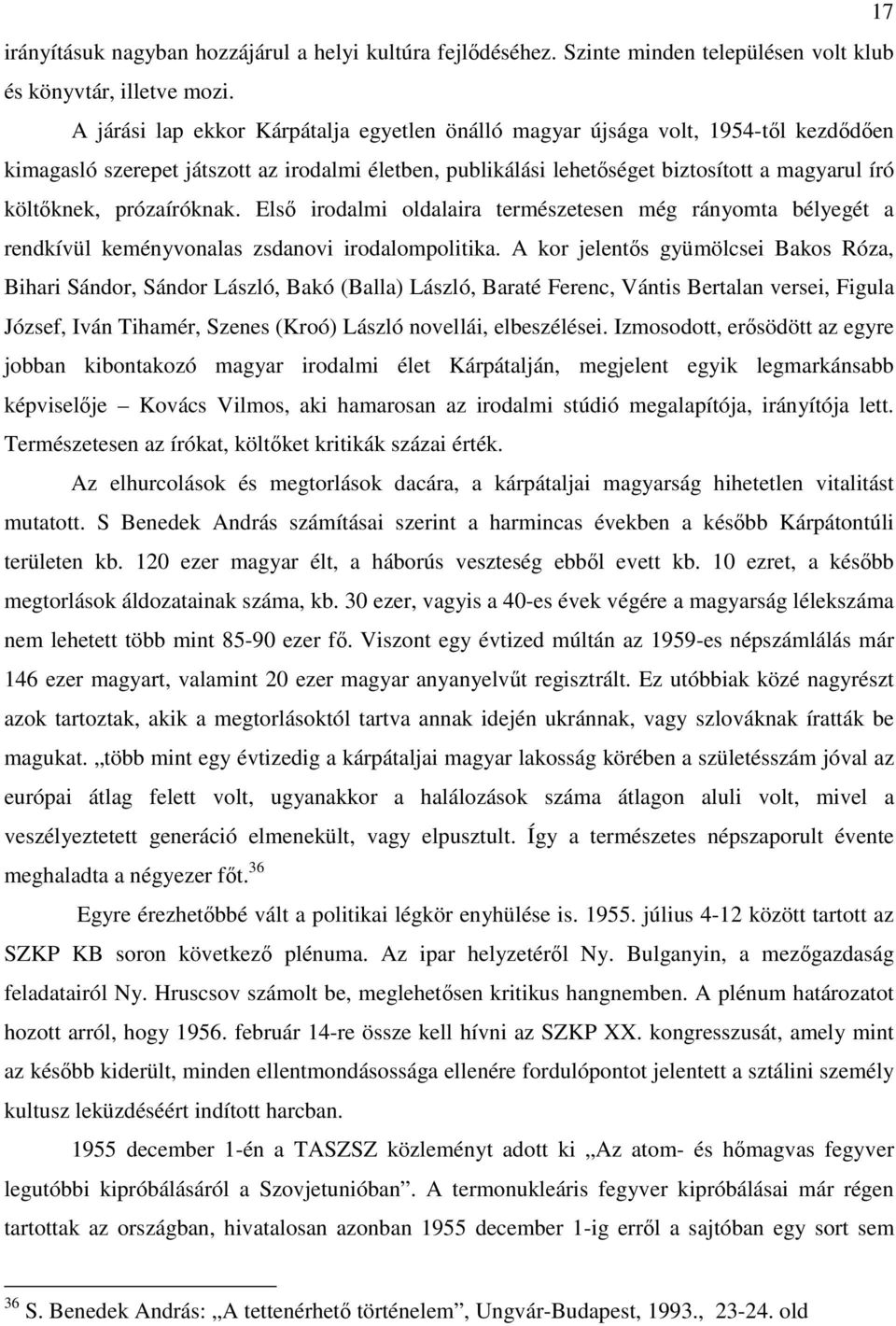 prózaíróknak. Elsı irodalmi oldalaira természetesen még rányomta bélyegét a rendkívül keményvonalas zsdanovi irodalompolitika.