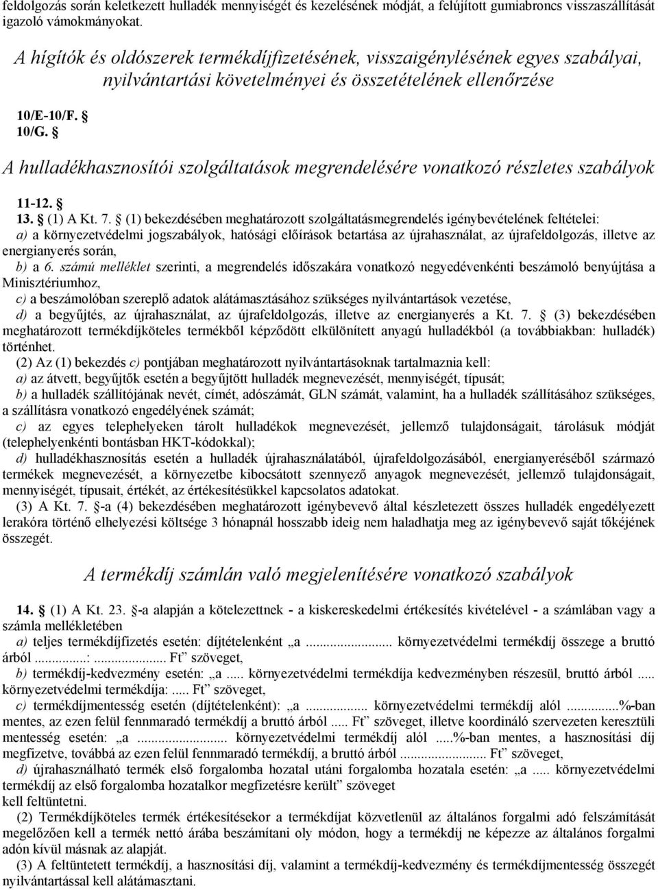 A hulladékhasznosítói szolgáltatások megrendelésére vonatkozó részletes szabályok 11-12. 13. (1) A Kt. 7.