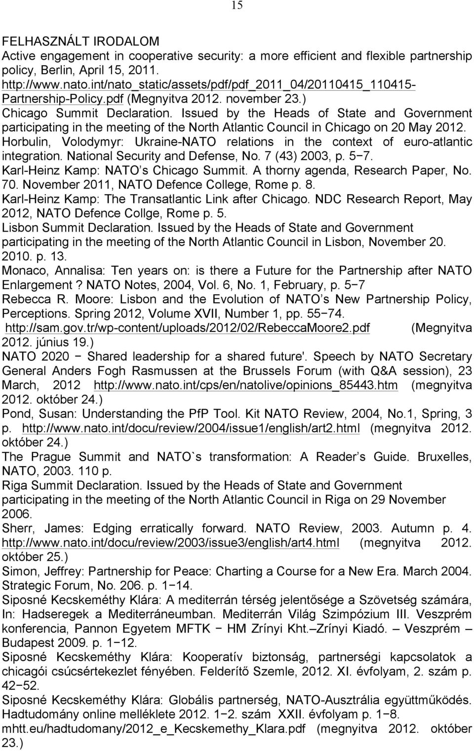 Issued by the Heads of State and Government participating in the meeting of the North Atlantic Council in Chicago on 20 May 2012.