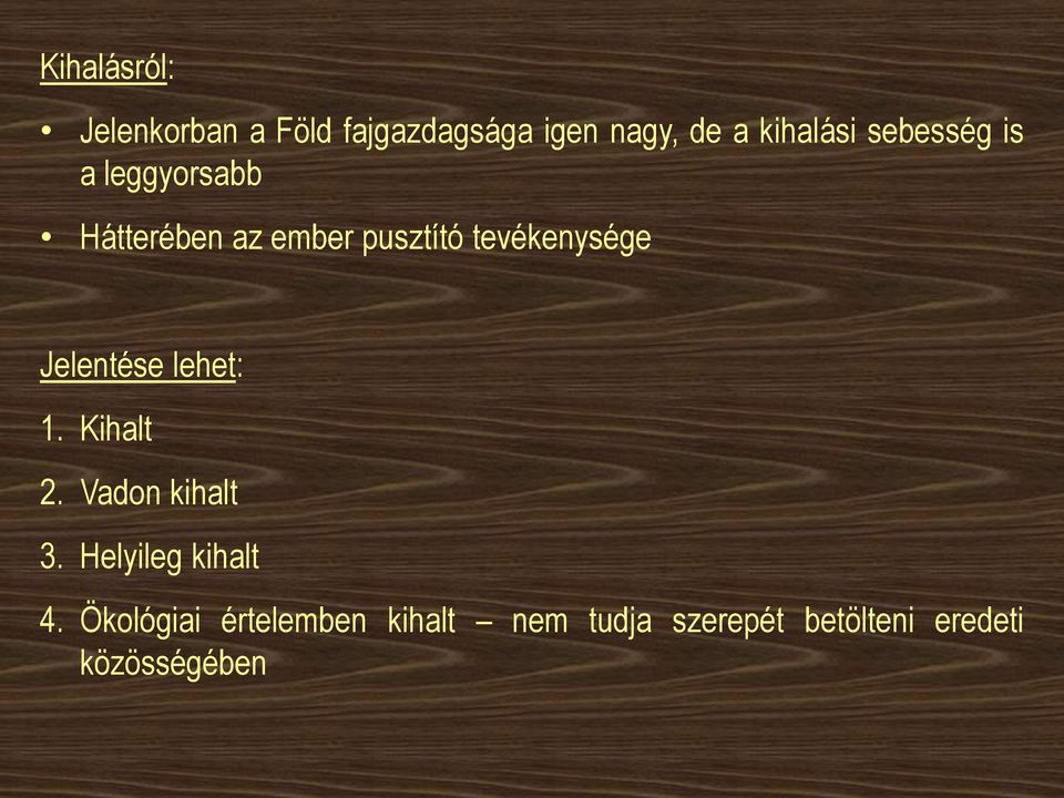 Jelentése lehet: 1. Kihalt 2. Vadon kihalt 3. Helyileg kihalt 4.