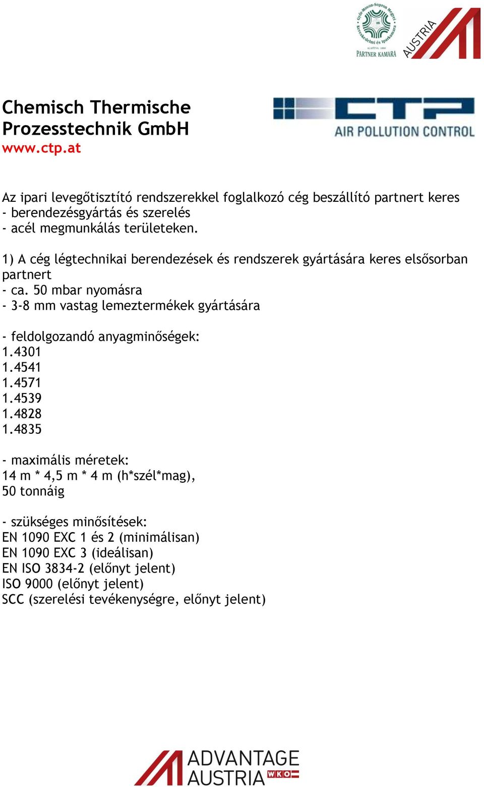 1) A cég légtechnikai berendezések és rendszerek gyártására keres elsősorban partnert - ca.