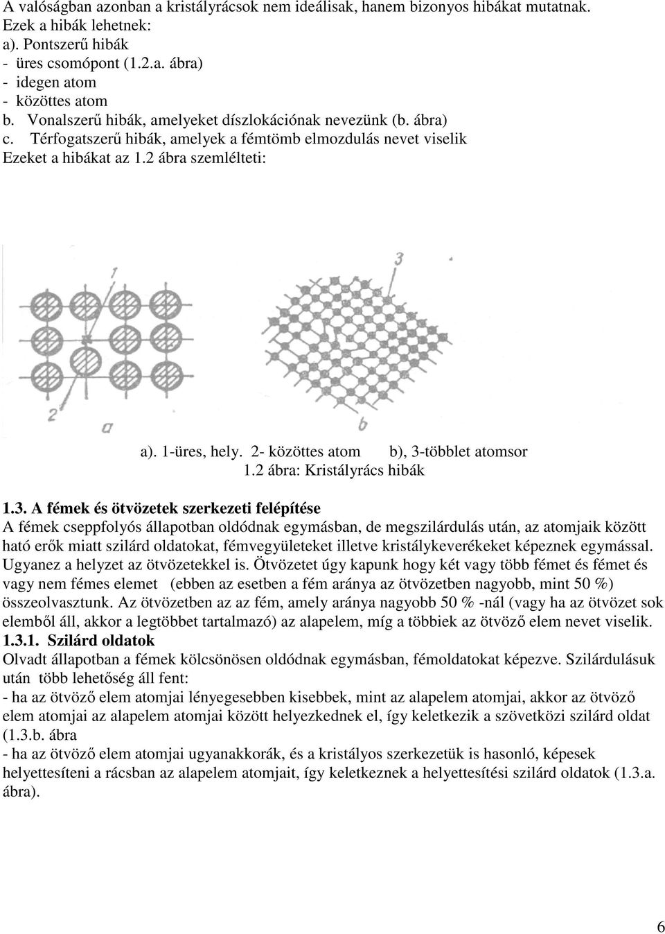 2- közöttes atom b), 3-