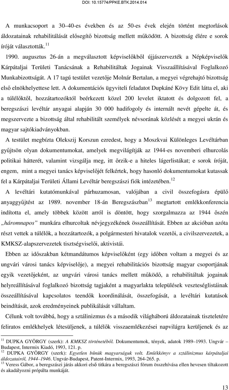 A 17 tagú testület vezetője Molnár Bertalan, a megyei végrehajtó bizottság első elnökhelyettese lett.