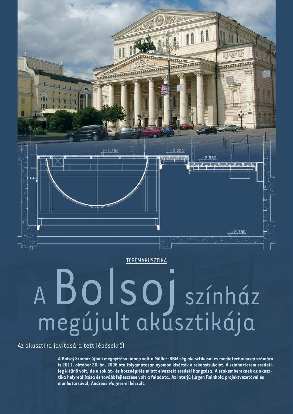 2005 óta folyamatosan nyomon kísérték a rekonstrukciót.