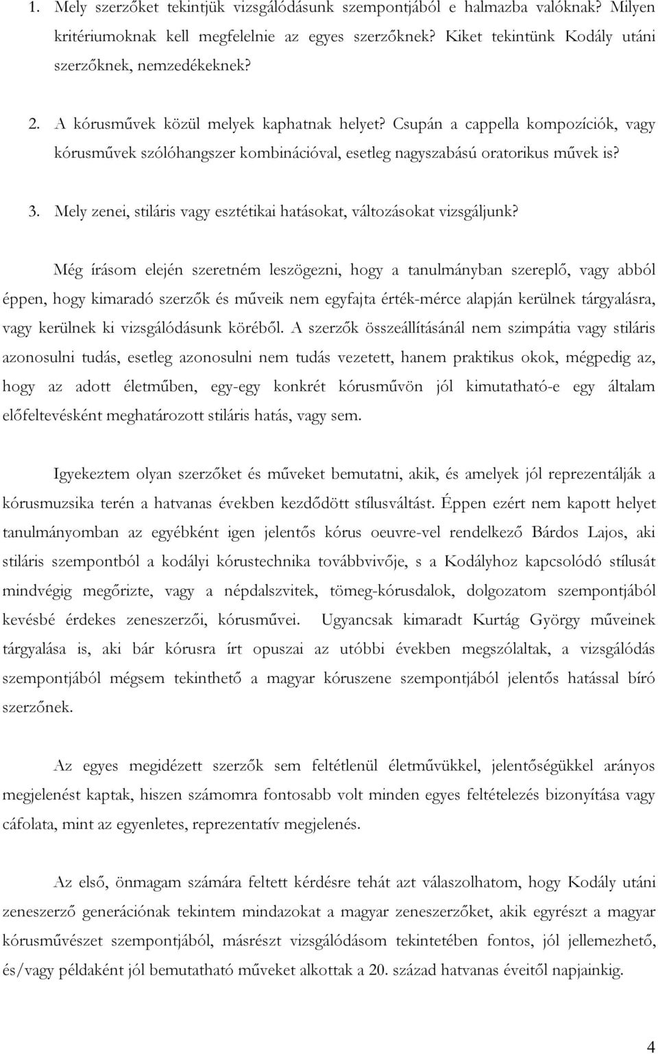 Mely zenei, stiláris vagy esztétikai hatásokat, változásokat vizsgáljunk?