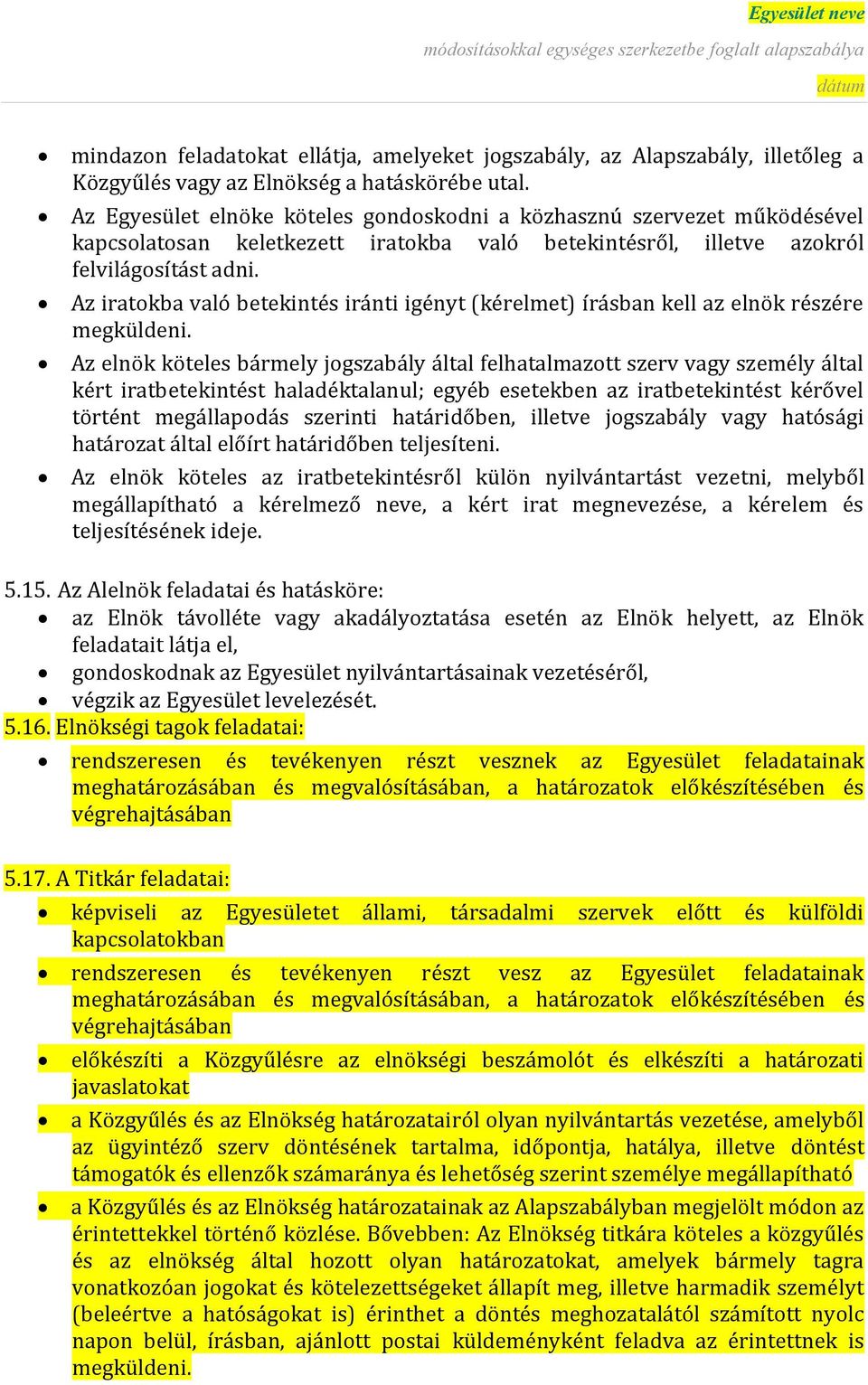 Az iratokba való betekintés iránti igényt (kérelmet) írásban kell az elnök részére megküldeni.