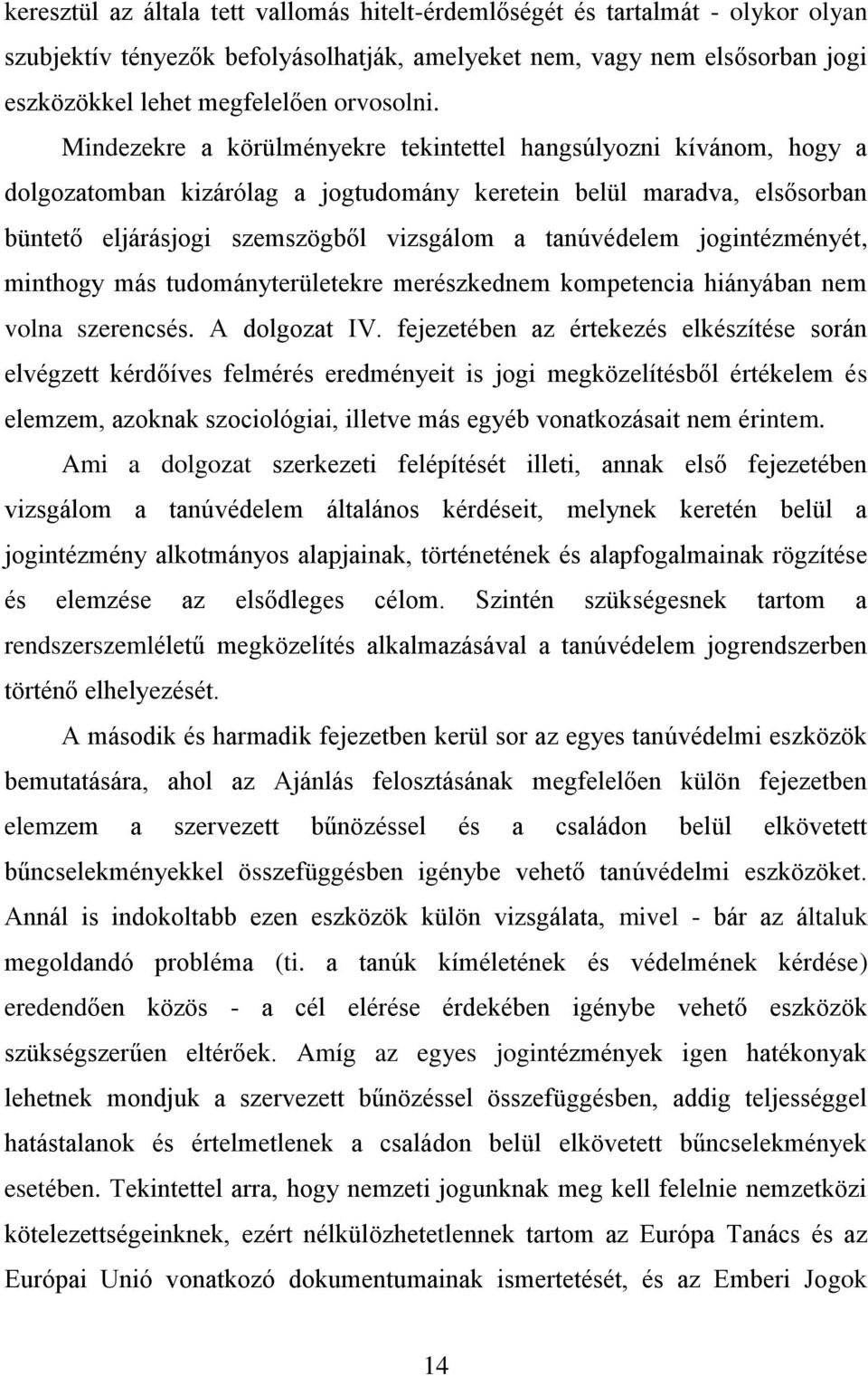 jogintézményét, minthogy más tudományterületekre merészkednem kompetencia hiányában nem volna szerencsés. A dolgozat IV.