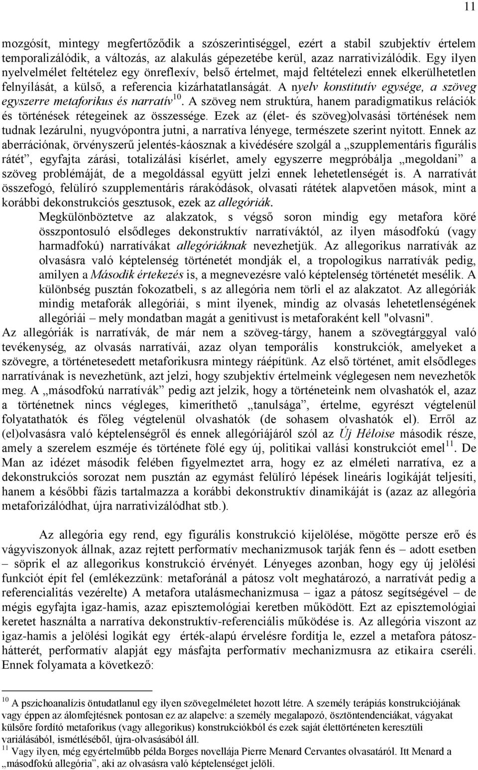 A nyelv konstitutív egysége, a szöveg egyszerre metaforikus és narratív 10. A szöveg nem struktúra, hanem paradigmatikus relációk és történések rétegeinek az összessége.