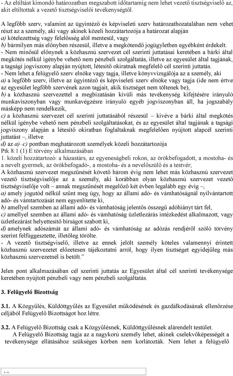 felelősség alól mentesül, vagy b) bármilyen más előnyben részesül, illetve a megkötendő jogügyletben egyébként érdekelt.