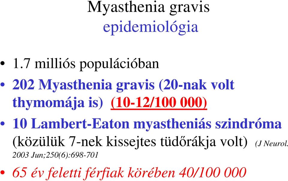 is) (10-12/100 000) 10 Lambert-Eaton myastheniás szindróma (közülük