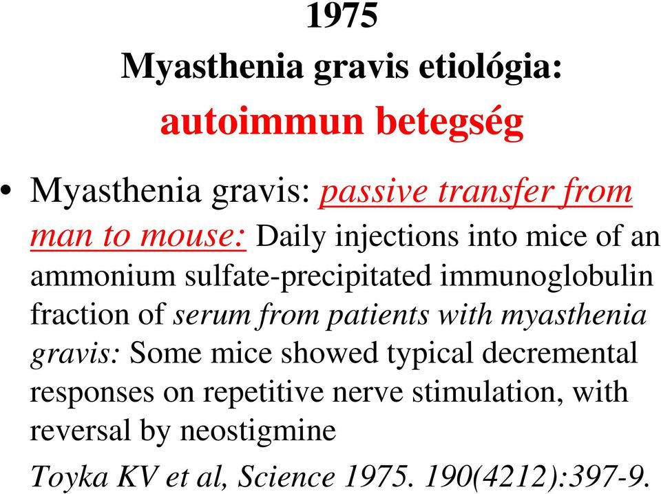 serum from patients with myasthenia gravis: Some mice showed typical decremental responses on