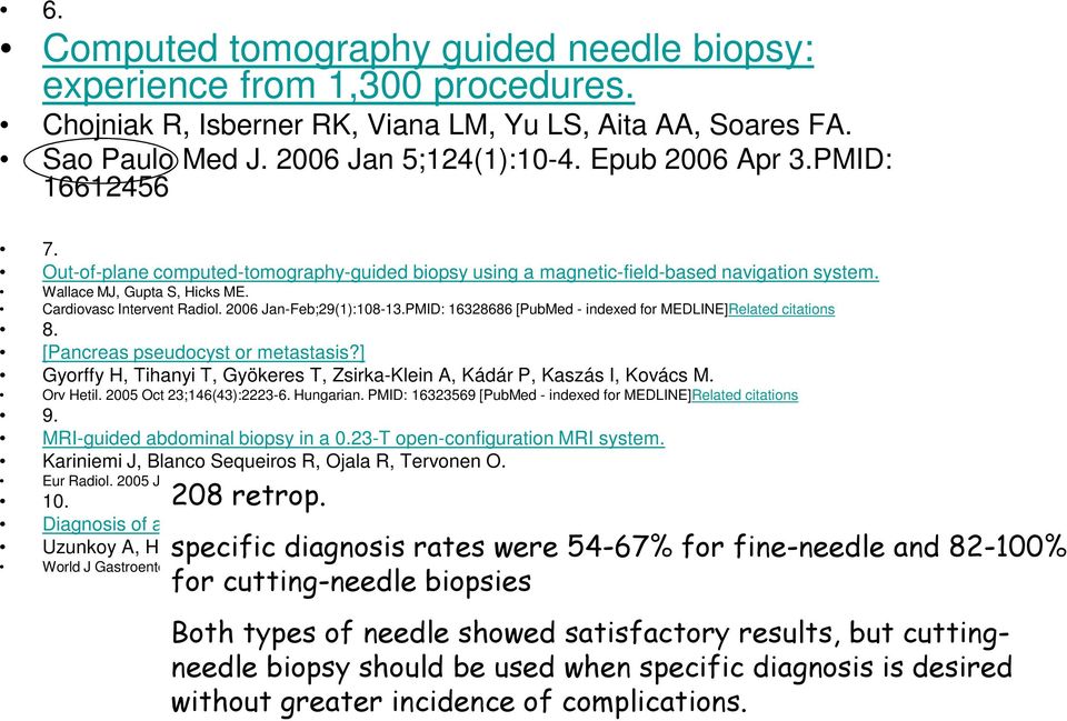 PMID: 16328686 [PubMed - indexed for MEDLINE]Related citations 8. [Pancreas pseudocyst or metastasis?] Gyorffy H, Tihanyi T, Gyökeres T, Zsirka-Klein A, Kádár P, Kaszás I, Kovács M. Orv Hetil.