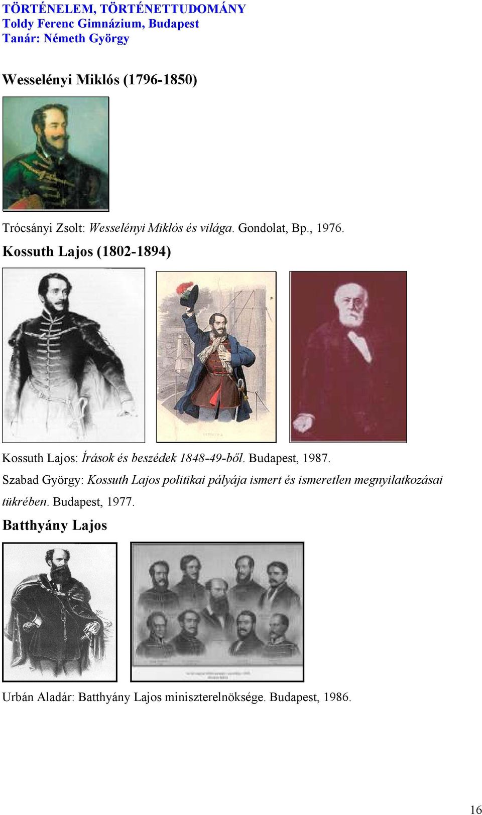 Szabad György: Kossuth Lajos politikai pályája ismert és ismeretlen megnyilatkozásai tükrében.